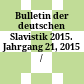 Bulletin der deutschen Slavistik 2015. Jahrgang 21, 2015 /