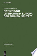 Nation und Literatur im Europa der Frühen Neuzeit : : Akten des ersten Internationalen Osnabrücker Kongresses zur Kulturgeschichte der Frühen Neuzeit /