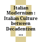 Italian Modernism : : Italian Culture between Decadentism and Avant-Garde /