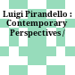 Luigi Pirandello : : Contemporary Perspectives /