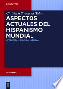 Aspectos actuales del hispanismo mundial : : Literatura - Cultura - Lengua /