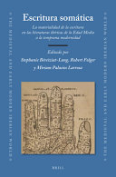 Escritura somatica : : la materialidad de la escritura en las literaturas ibericas de la Edad Media a la temprana modernidad /