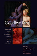 Goodbye Eros : : Recasting Forms and Norms of Love in the Age of Cervantes /