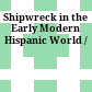 Shipwreck in the Early Modern Hispanic World /
