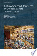 Latin American Literatures in Global Markets : : The World Inside /