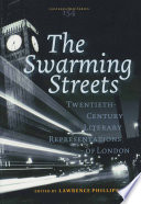 The swarming streets : : twentieth-century literary representations of London /