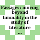 Passages : : moving beyond liminality in the study of literature and culture /