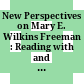 New Perspectives on Mary E. Wilkins Freeman : : Reading with and against the Grain /