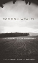 Common Wealth : : Contemporary Poets on Pennsylvania /