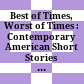 Best of Times, Worst of Times : : Contemporary American Short Stories from the New Gilded Age /