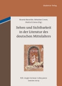 Sehen und Sichtbarkeit in der Literatur des deutschen Mittelalters : : XXI. Anglo-German Colloquium London 2009 /