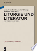Liturgie und Literatur : : Historische Fallstudien /
