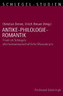 Antike, Philologie, Romantik : : Friedrich Schlegels altertumswissenschaftliche Manuskripte /