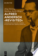 Alfred Andersch 'revisited' : : Werkbiographische Studien im Zeichen der Sebald-Debatte /