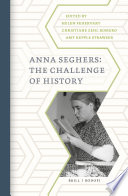 Anna Seghers : : the challenge of history /