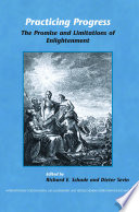 Practicing progress : the promise and limitations of enlightenment; Festschrift for John A. McCarthy /