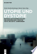 Utopie und Dystopie : : Beiträge zur österreichischen und europäischen Literatur vom 18. bis zum 21. Jahrhundert /