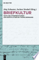 Briefkultur : : Texte und Interpretationen – von Martin Luther bis Thomas Bernhard /