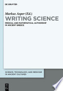 Writing Science : : Medical and Mathematical Authorship in Ancient Greece /