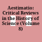 Aestimatio: Critical Reviews in the History of Science (Volume 8) /