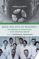 Basic and applied research : : the language of science policy in the twentieth century /