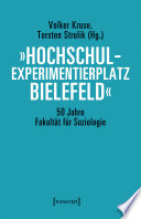 »Hochschulexperimentierplatz Bielefeld« - 50 Jahre Fakultät für Soziologie : : hier Text einfügen /