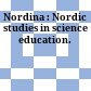Nordina : : Nordic studies in science education.