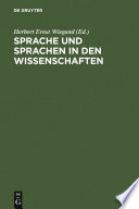 Sprache und Sprachen in den Wissenschaften : : Geschichte und Gegenwart. Festschrift für Walter de Gruyter & Co. anläßlich einer 250jährigen Verlagstradition /