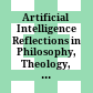 Artificial Intelligence : Reflections in Philosophy, Theology, and the Social Sciences