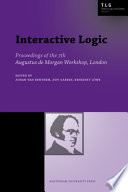 Interactive logic : selected papers from the 7th Augustus de Morgan Workshop, London /