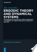 Ergodic Theory and Dynamical Systems : : Proceedings of the Ergodic Theory Workshops at University of North Carolina at Chapel Hill, 2011-2012 /