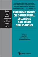 Emerging topics on differential equations and their applications : proceedings on Sino-Japan Conference of Young Mathematicians on Emerging Topics on Differential Equations and their Applications, Nankai University, China, 5-9 December 2011 /