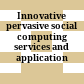 Innovative pervasive social computing services and application /