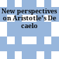New perspectives on Aristotle's De caelo