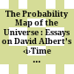 The Probability Map of the Universe : : Essays on David Albert’s ‹i›Time and Chance‹/i› /