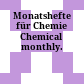 Monatshefte für Chemie : Chemical monthly.