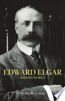 Edward Elgar and His World /