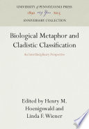 Biological Metaphor and Cladistic Classification : : An Interdisciplinary Perspective /