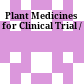 Plant Medicines for Clinical Trial /