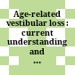 Age-related vestibular loss : : current understanding and future research directions /