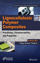 Lignocellulosic polymer composites : : processing, characterization, and properties /