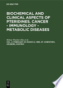 Biochemical and Clinical Aspects of Pteridines. Cancer - Immunology - Metabolic Diseases : : Proceedings . Winter Workshop on Pteridines.