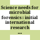 Science needs for microbial forensics : : initial international research priorities /