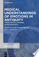 Medical Understandings of Emotions in Antiquity : : Theory, Practice, Suffering. Ancient Emotions III /