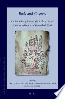 Body and cosmos : : studies in early Indian medical and astral sciences in honor of Kenneth G. Zysk /