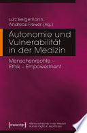Autonomie und Vulnerabilität in der Medizin : : Menschenrechte - Ethik - Empowerment /