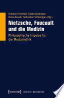 Nietzsche, Foucault und die Medizin : : Philosophische Impulse für die Medizinethik /