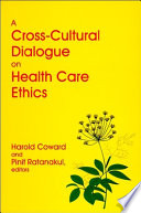 A cross-cultural dialogue on health care ethics