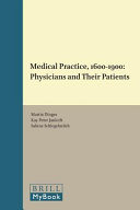 Medical practice, 1600-1900 : : physicians and their patients /