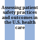 Assessing patient safety practices and outcomes in the U.S. health care system